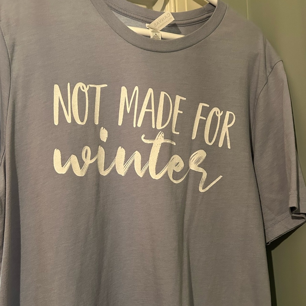 “Not Made For Winter!” T-shirt (Bella Canvas) - LIKE NEW!!